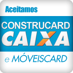 Aceitamos Financiamento da Caixa (ConstruCad / MveisCard)